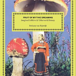 Fruit of Mythic Dreaming - Imagined Folklore & Otherworld Botany