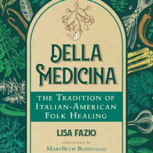 Della Medicina - The Tradition of Italian-American Folk Healing
